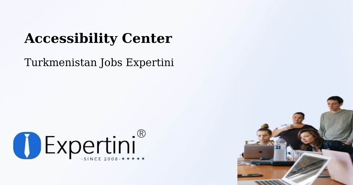 Accessibility Statement – Kaka - Turkmenistan Jobs Expertini