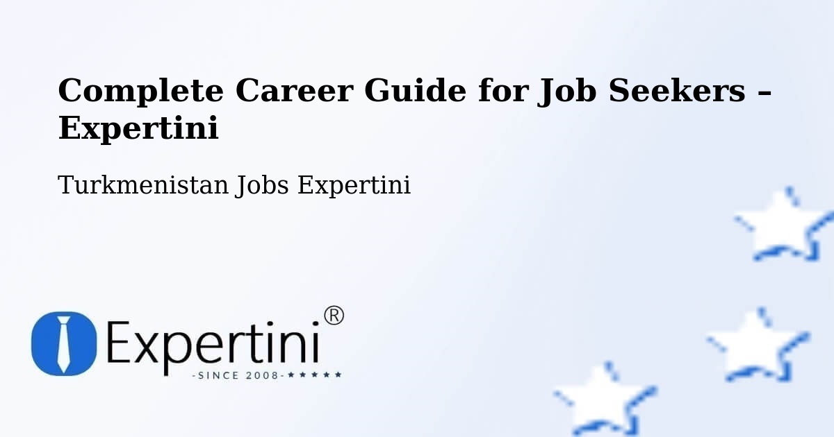 Career Guide for Job Seekers – Kaka - Kaka, Turkmenistan Jobs Expertini