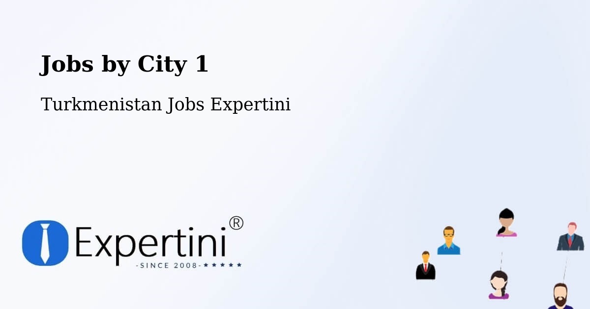 City Jobs in Turkmenistan - Expertini