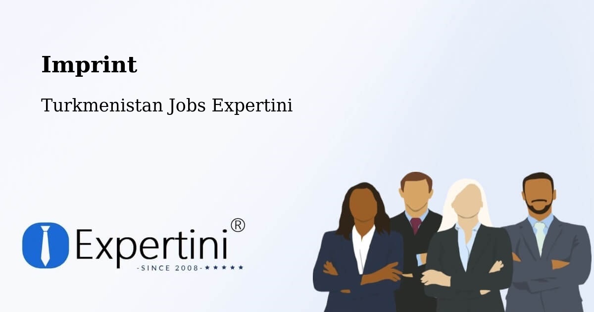 Imprint – Kaka - Turkmenistan Jobs Expertini