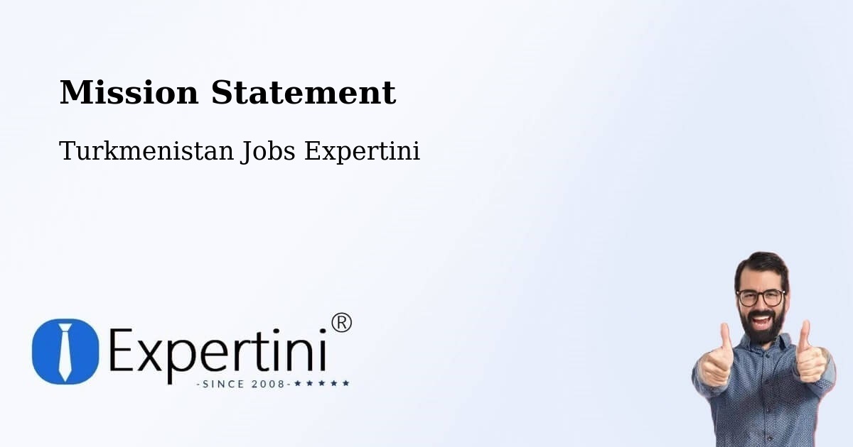 Corporate Mission – Kaka - Turkmenistan Jobs Expertini
