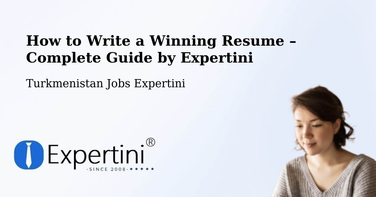 Resume Writing Guide for Job Seekers – Kaka - Kaka, Turkmenistan Jobs Expertini