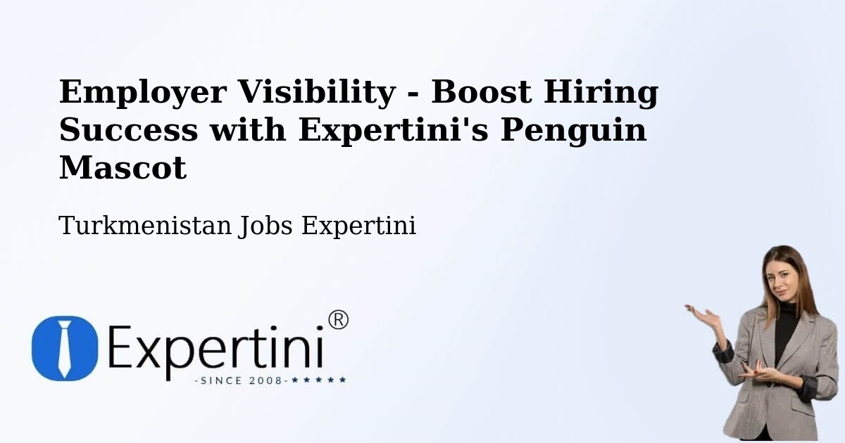 CV and Resume Visibility Optimization – Kaka - Turkmenistan Jobs Expertini